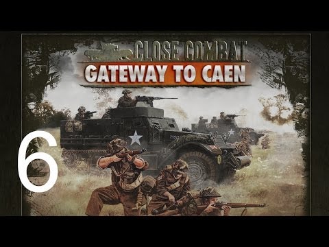 Close Combat Gateway to Caen Campaign Let's Play   Episode 6 Gameplay