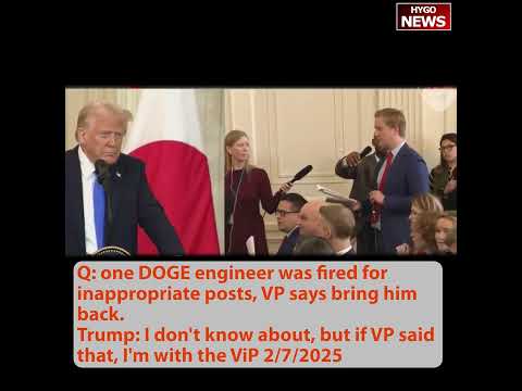 Q: Musk loves Trump as much as a straight man; Musk & doge unlawful power grab? fired DOGE engineer