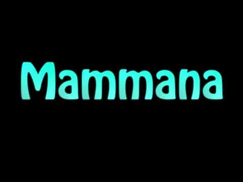 Learn How To Pronounce Mammana