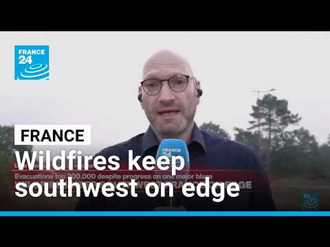 Wildfires keep southwest France on edge: Evacuations top 200,000
