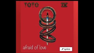 Afraid of Love - Toto (lyrics)