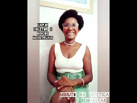 CAP. 01/COLETOR X DISCOS MENSTRUAIS. ESTÉTICA E BEM-ESTAR RÁDIO WEB