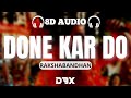 Done Kar Do Raksha Bandhan 8D AUDIO Akshay Kumar Navraj Hans Himesh Reshammiya Lyrics