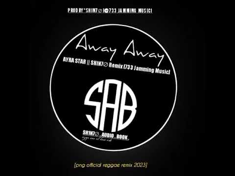 Away Away [png🇵🇬  reggae remix]_SH1N7∅ Remix *@733 Jamming Music 🇵🇬 png latest music 2023