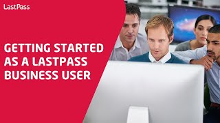 Getting started as a LastPass Business user