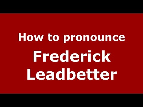 How to pronounce Frederick Leadbetter (American English/US)  - PronounceNames.com