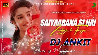 Download lagu Saiyarna 💕 Si Hai Zindgi Ki Faza 🌹 Love Dholki EXCLUSIVE Mix  💘 Dj Ankit Muzaffarpur mp3