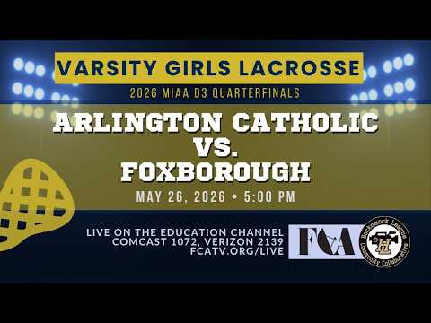 Thumbnail for Varsity Girls Lacrosse – Arlington Catholic vs. Foxborough D3 Quarterfinals 5/26/26