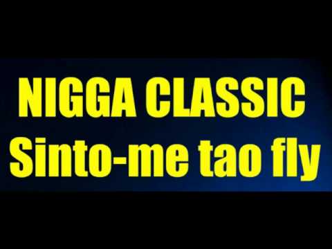 NIGGA CLASSIC - Sinto-me tao fly