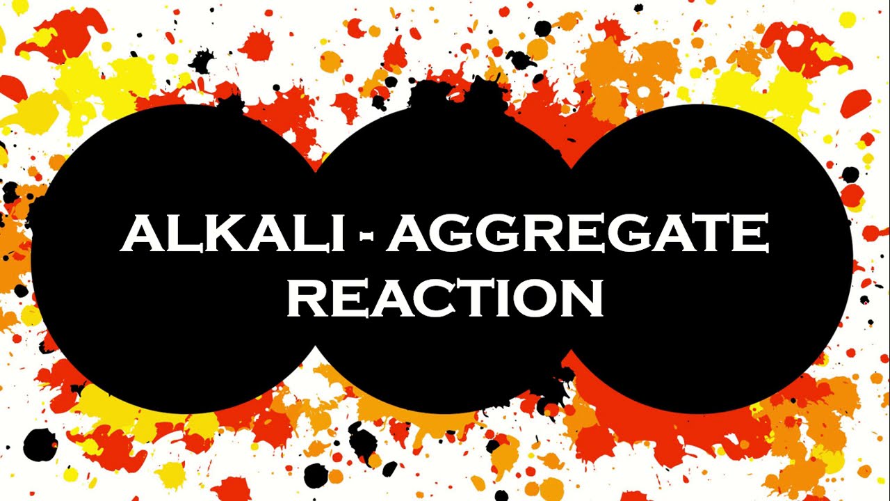 Alkali aggregate reaction