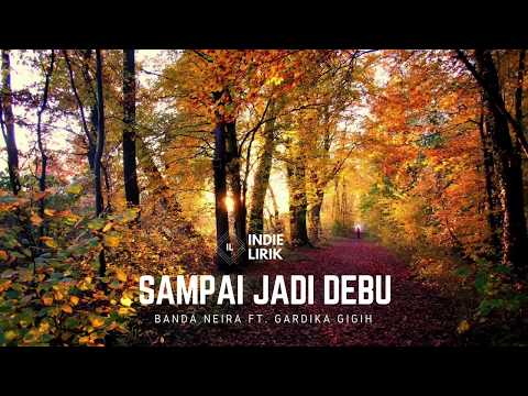 [LIRIK] Banda Neira - Sampai Jadi Debu (Menampilkan Gardika Gigih)