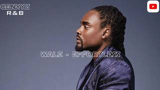 Wale - Effortless