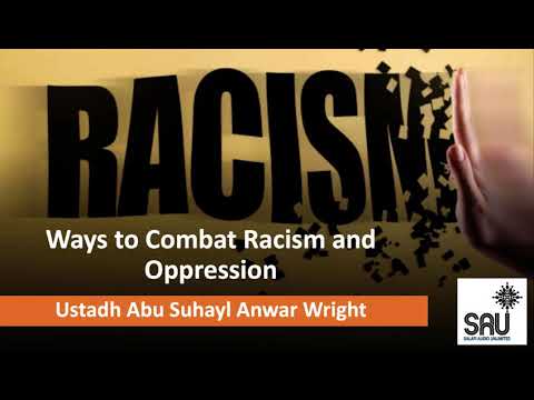 Ways to Combat Racism and Oppression - Abu Suhayl Anwar Wright