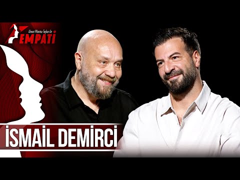 Empati 123. Bölüm - İsmail Demirci