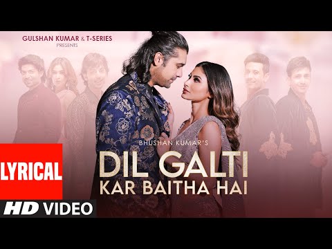 Dil Galti Kar Baitha Hai (Lyrical) — watch video
