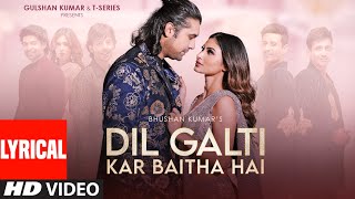 Dil Galti Kar Baitha Hai (Lyrical)  Meet Bros Ft J