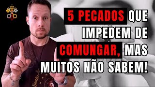 5 pecados que impedem de Comungar, mas muitos não sabem!