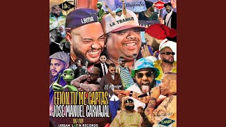 Efion Tu Me Captas - Jose Manuel Carvajal (feat. Los Desiguales, Urban Latin DJ&#39;s) (1987 -2024...