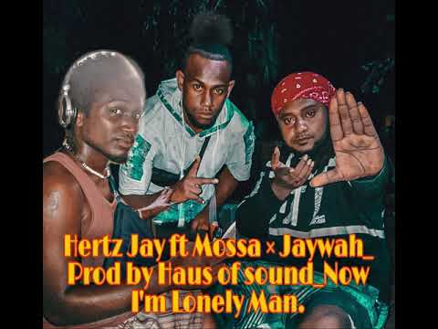 Hertz jay ft Mossa N Jaywah_Now I'm Lonely Man.