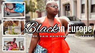 Black in Europe Ep. 7 | Meal Prep, Hair Maintenance and A Very Black Brunch Date…