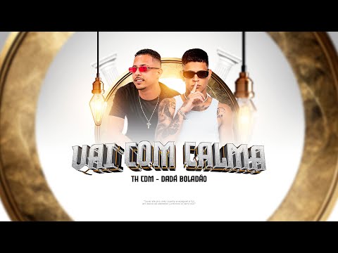 TH CDM & DADA BOLADÃO - VAI COM CALMA