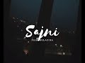 SAJNI- slowed and reverb | Farhan Saeed | Jal