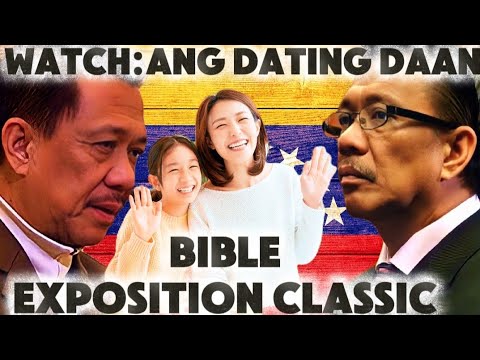 WATCH:ANG DATING DAAN BIBLE EXPOSITION CLASSIC
