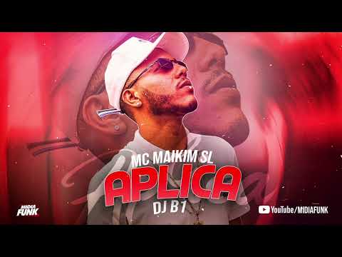 Mc maikim Sl - Aplica - DJ B1 DO P.E ( Midia Funk ) Áudio Oficial