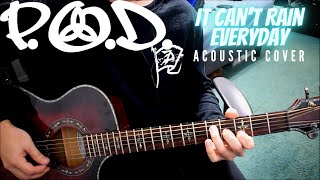 P.O.D. - It Can&#39;t Rain Everyday (Acoustic Cover)