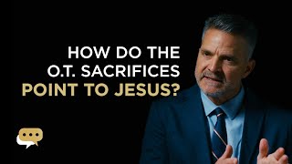 How do the sacrifices in the Old Testament point to Jesus?