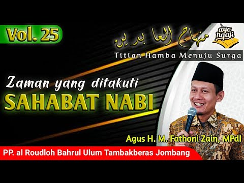 Zaman Yang Ditakuti Sahabat Nabi | Minhajul Abidin Vol.25 | Agus H. M. Fathoni Zain, MPdI