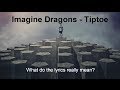 Imagine Dragons - Tiptoe [Lyrics Meaning ...