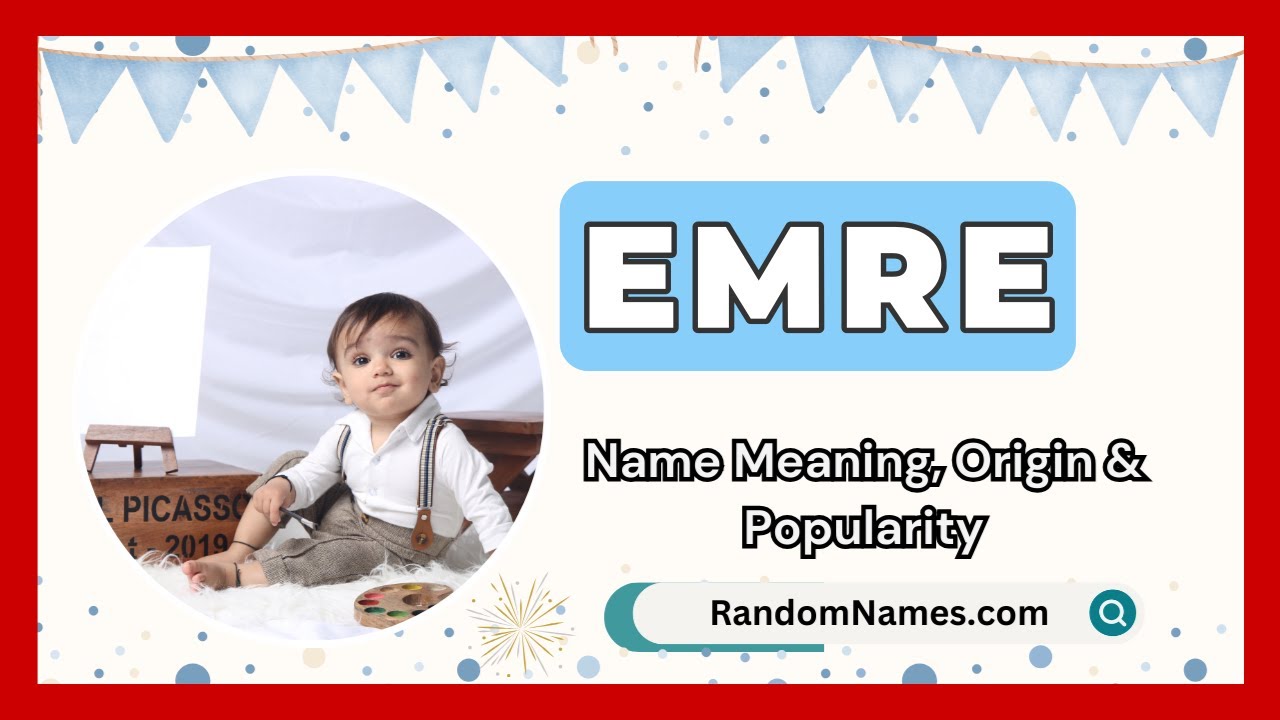 Emre - Baby Boy Name Meaning, Origin & Popularity - RandomNames.com