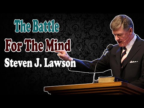 Steven Lawson 2021 - The Battle for the Mind