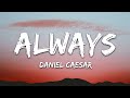 Daniel Caesar - Always (Lyrics)