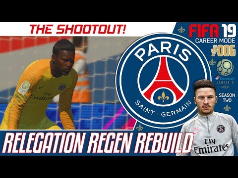 THE SHOOTOUT!!! - Relegation Regen Rebuild - Fifa 19 PSG Career Mode - Episode 6