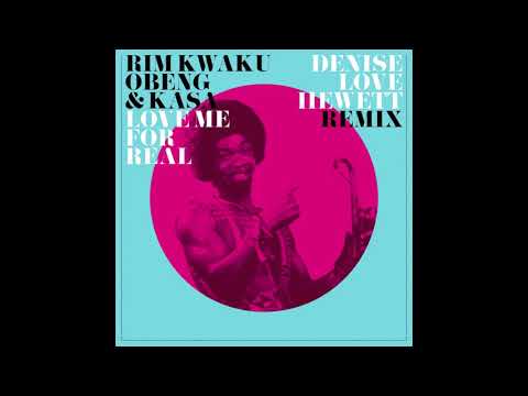 Rim Kwaku Obeng - Love Me for Real (Denise Love Hewett Extended Remix)