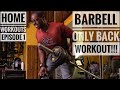 No Gym? No Problem! BARBELL ONLY BACK WORKOUT