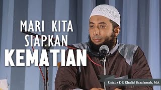 Download lagu Mari kita siapkan kematian, Ustadz DR Khalid Basalamah, MA mp3