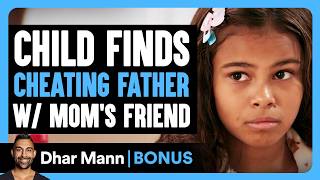 Child Finds CHEATING FATHER W/ MOM'S Friend | Dhar Mann Bonus!