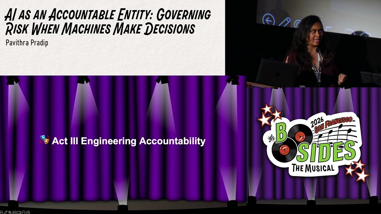 BSidesSF 2026 - AI as an Accountable Entity: Governing Risk When Machines Make... (Pavithra Pradip)