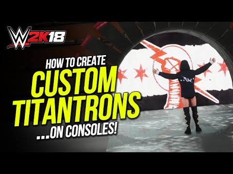 WWE 2K18: How to Create Custom Titantrons On Consoles! (Tutorial)