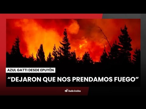 Incendios en Chubut: "Dejaron que nos prendamos fuego" | Azul Gatti