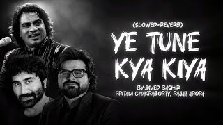 Download lagu Ye Tune Kya Kiya (Slowed   Reverb) 🎧 | Lofi Version | Once Upon A Time In Mumbaai Dobara mp3