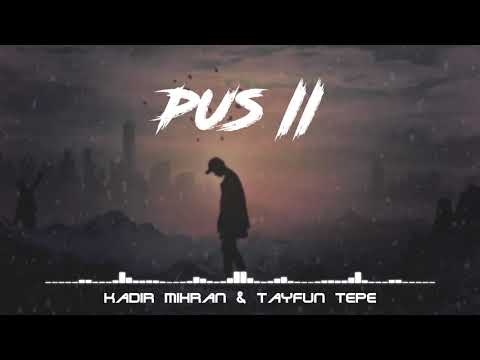 Kadir Mihran - Pus 2 (ft. Tayfun Tepe)