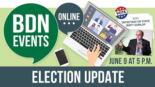 Election Update with Secretary of State Matt Dunlap | BDN Events Online