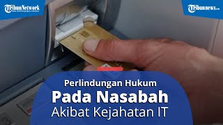 Perlindungan Hukum pada Nasabah yang Mengalami Kerugian akibat Kejahatan IT
