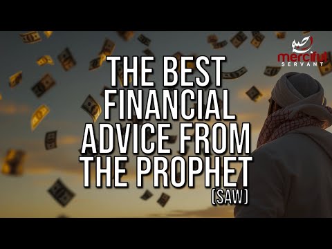 THE BEST FINANCIAL ADVICE FROM OUR PROPHET (SAW)