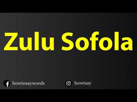 How To Pronounce Zulu Sofola