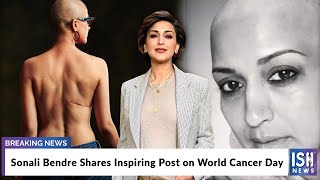 Sonali Bendre Shares Inspiring Post on World Cancer Day